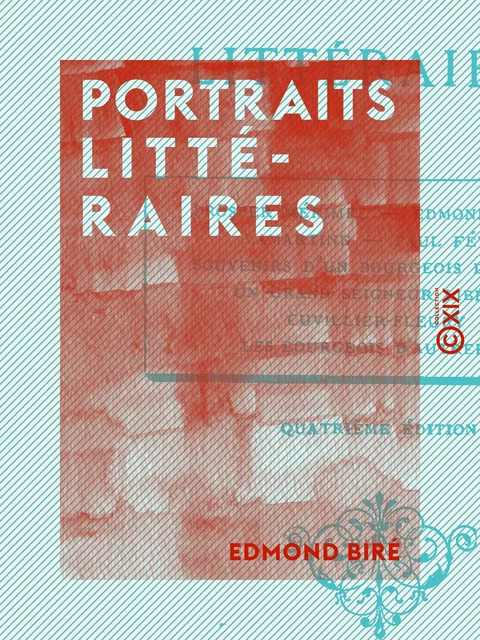 Portraits littéraires - Edmond Biré - Collection XIX