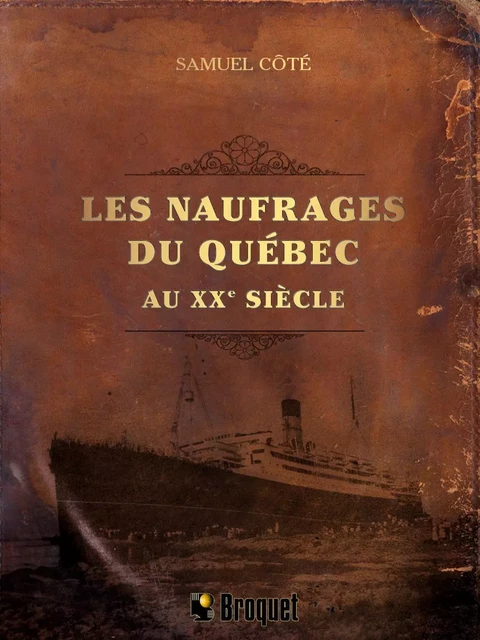 Les naufrages du Québec au XXe siècle - Samuel Côté - Broquet