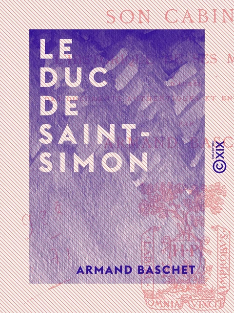 Le Duc de Saint-Simon - Armand Baschet - Collection XIX