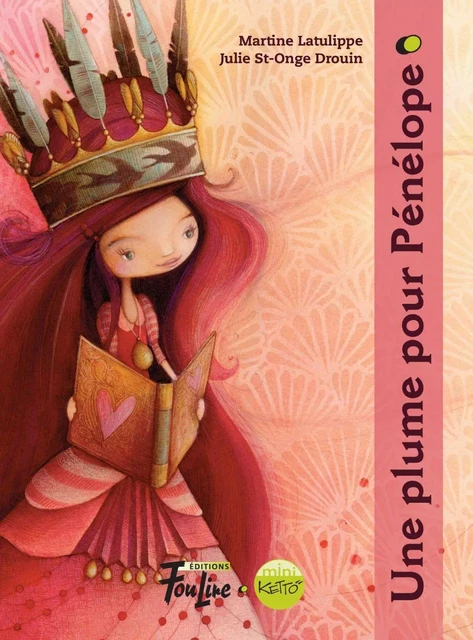 Une plume pour Pénélope - Martine Latulippe - Les éditions FouLire inc.