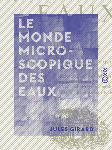 Le Monde microscopique des eaux - Jules Girard - Collection XIX