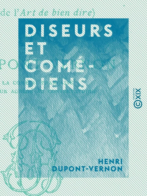 Diseurs et Comédiens - Henri Dupont-Vernon - Collection XIX