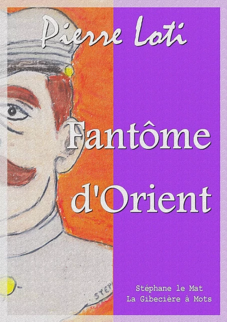 Fantôme d'Orient - Pierre Loti - La Gibecière à Mots