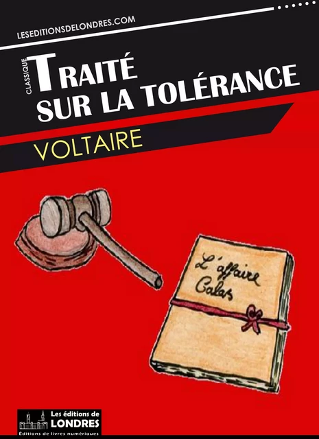 Traité sur la tolérance - Voltaire Voltaire - Les Editions de Londres