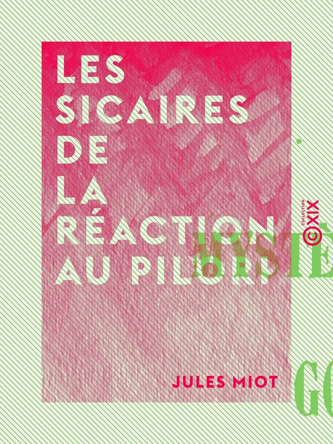 Les Sicaires de la réaction au pilori - Jules Miot - Collection XIX