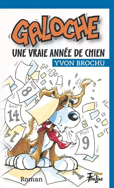 Galoche Une vraie année de chien - Yvon Brochu, David Lemelin - Les éditions FouLire inc.