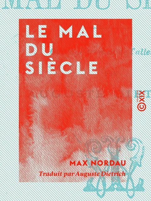 Le Mal du siècle - Max Nordau - Collection XIX