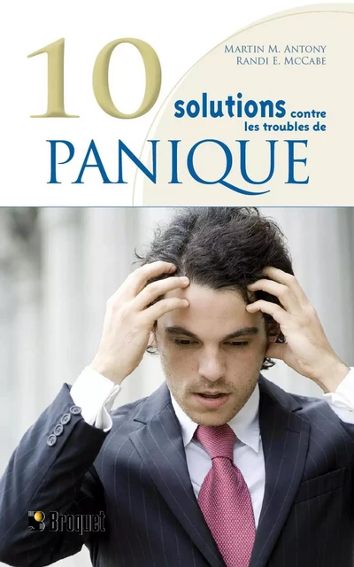 10 solutions contre les troubles de panique - Martin M. Antony, Randi E. McCabe - Broquet