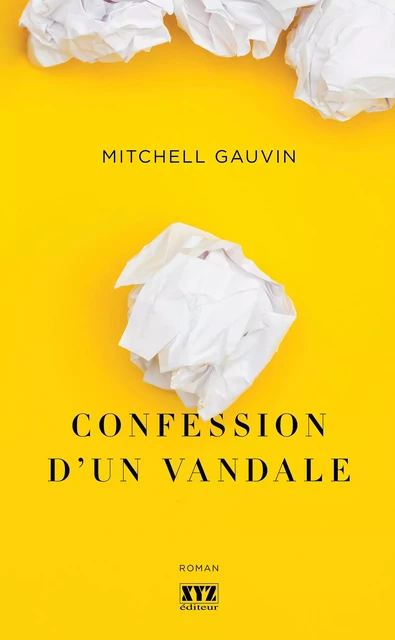 Confession d’un vandale - Mitchell Gauvin - Éditions XYZ