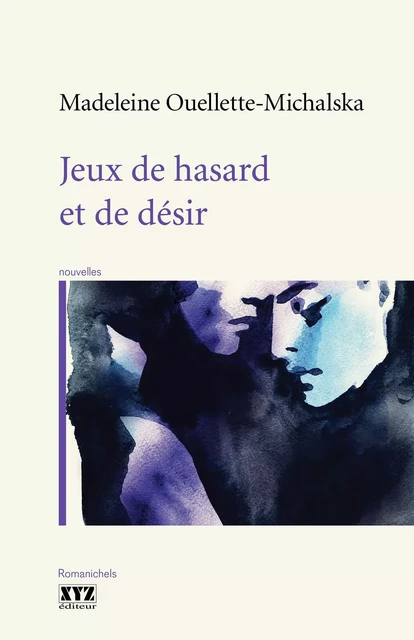 Jeux de hasard et de désir - Madeleine Ouellette-Michalska - Éditions XYZ