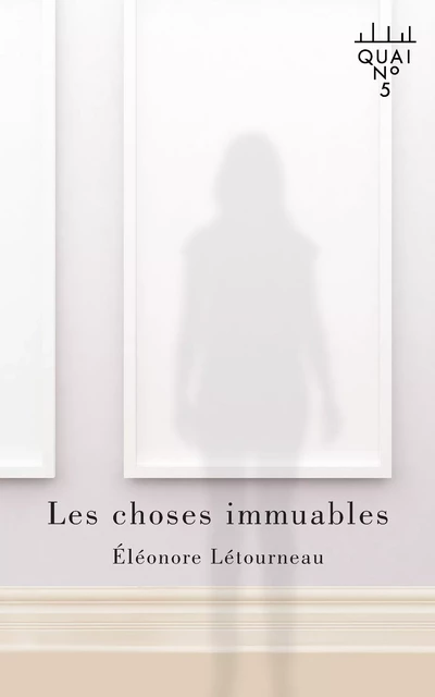 Les choses immuables - Éléonore Létourneau - Éditions XYZ