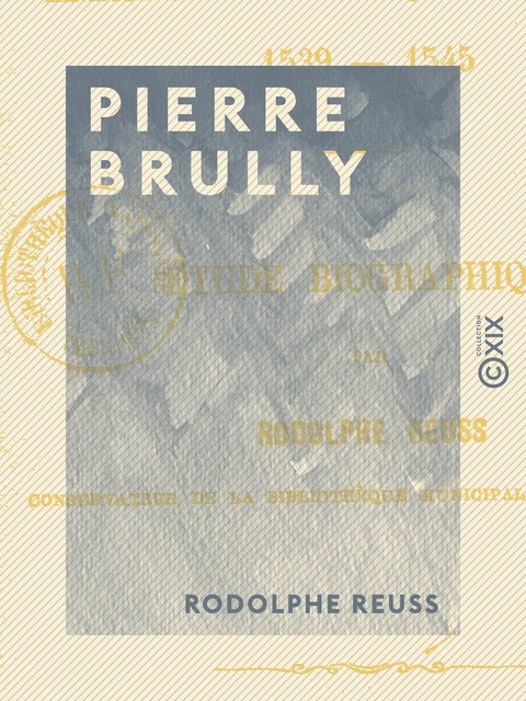 Pierre Brully - Rodolphe Reuss - Collection XIX