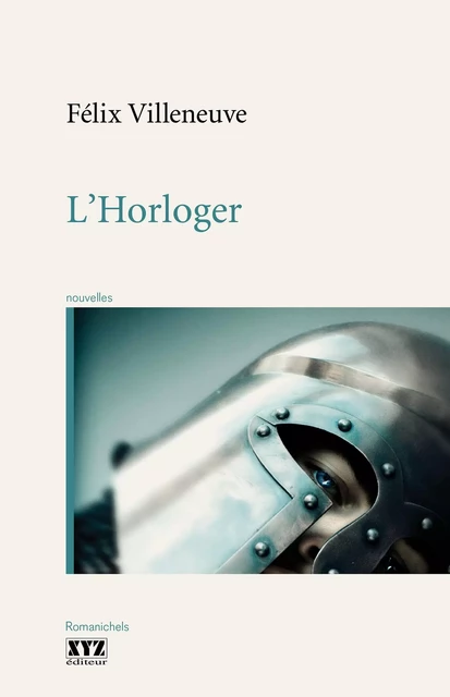 L’Horloger - Félix Villeneuve - Éditions XYZ