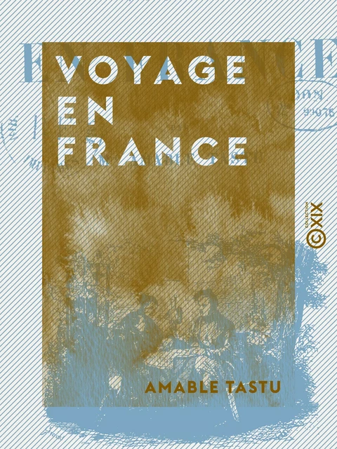 Voyage en France - Amable Tastu - Collection XIX