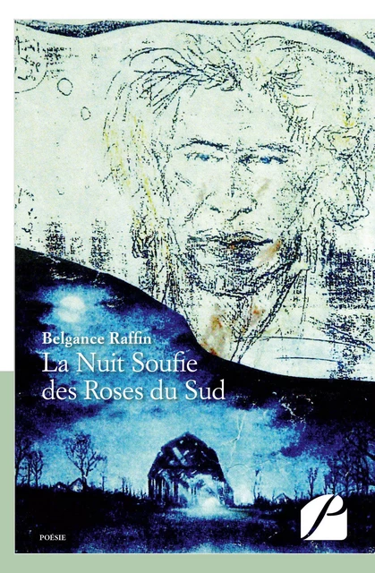 La Nuit Soufie des Roses du Sud -  Belgance Raffin - Editions du Panthéon