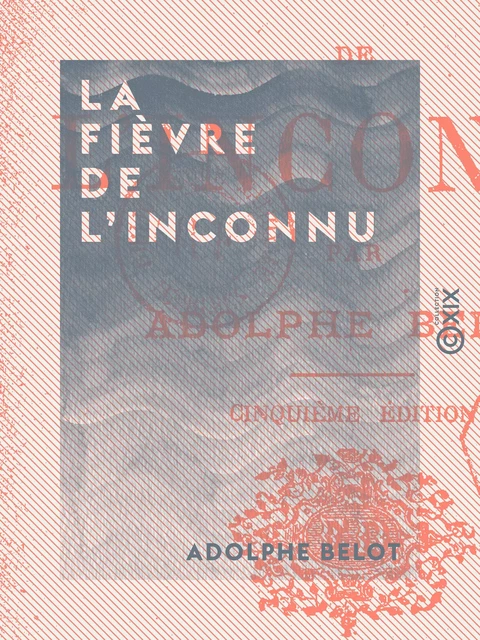 La Fièvre de l'inconnu - Adolphe Belot - Collection XIX