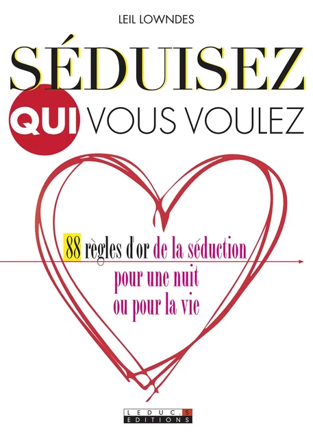 Séduisez qui vous voulez - Leil Lowndes - Éditions Leduc