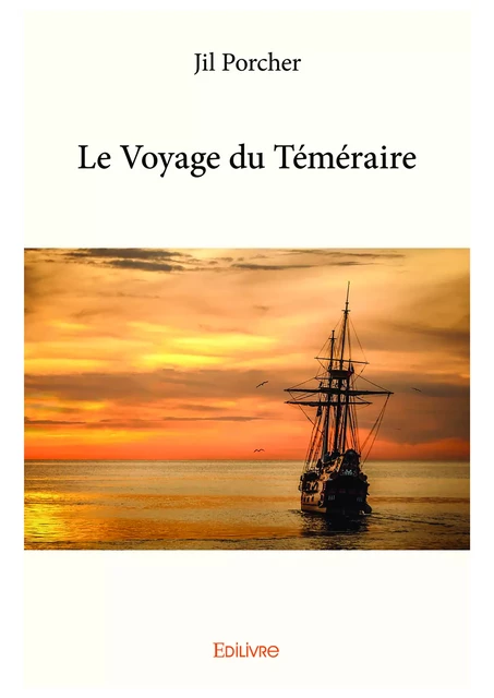 Le Voyage du Téméraire - Jil Porcher - Editions Edilivre