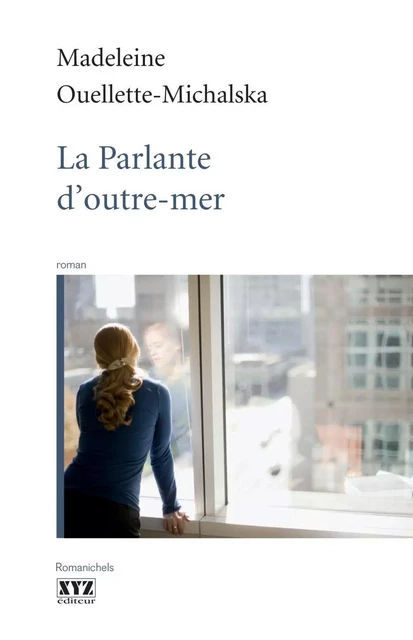 La Parlante d’outre-mer - Madeleine Ouellette-Michalska - Éditions XYZ