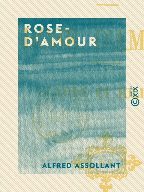 Rose-d'Amour - Alfred Assollant - Collection XIX