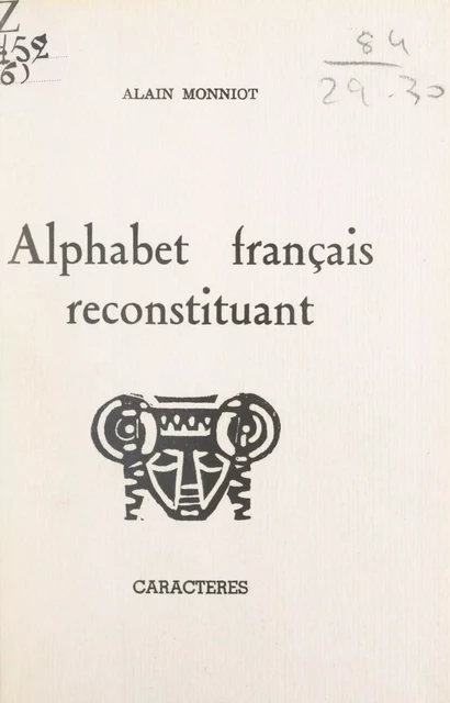 Alphabet français reconstituant - Alain Monniot - Caractères (réédition numérique FeniXX)