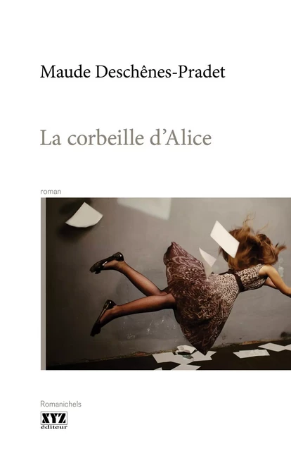 La corbeille d'Alice - Maude Deschênes-Pradet - Éditions XYZ