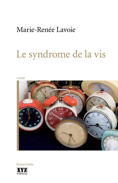 Le syndrome de la vis - Marie-Renée Lavoie - Éditions XYZ