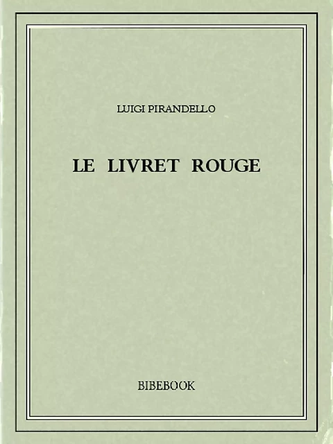 Le livret rouge - Luigi Pirandello - Bibebook