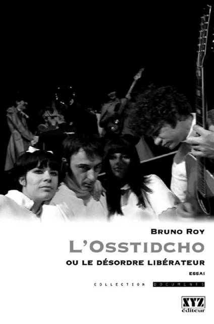 L’Osstidcho ou le désordre libérateur - Bruno Roy - Éditions XYZ