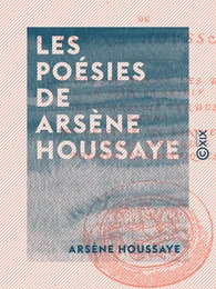 Les Poésies de Arsène Houssaye