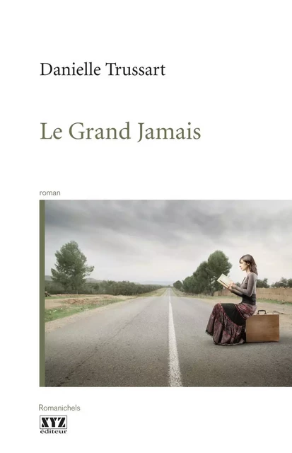 Le Grand Jamais - Danielle Trussart - Éditions XYZ