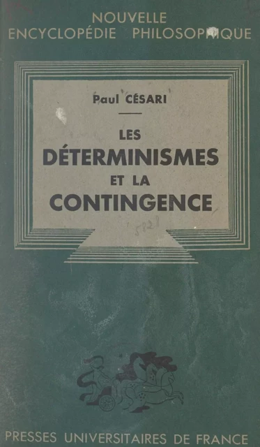 Les déterminismes et la contingence - Paul Césari - (Presses universitaires de France) réédition numérique FeniXX