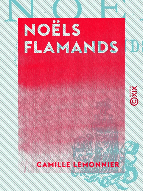 Noëls flamands - Camille Lemonnier - Collection XIX