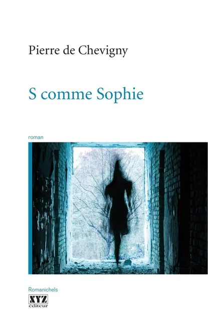 S comme Sophie - Pierre de Chevigny - Éditions XYZ