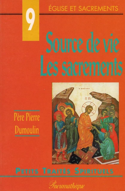 Source de vie - Les sacrements - Pierre Dumoulin - Editions des Béatitudes