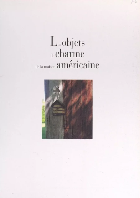 Les objets de charme de la maison américaine - Noëlle Bittner - (Chêne) réédition numérique FeniXX