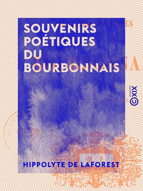 Souvenirs poétiques du Bourbonnais - Hippolyte de Laforest - Collection XIX