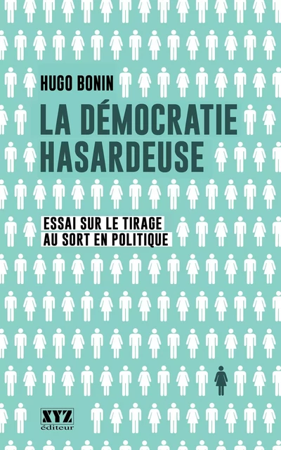 La démocratie hasardeuse - Hugo Bonin - Éditions XYZ