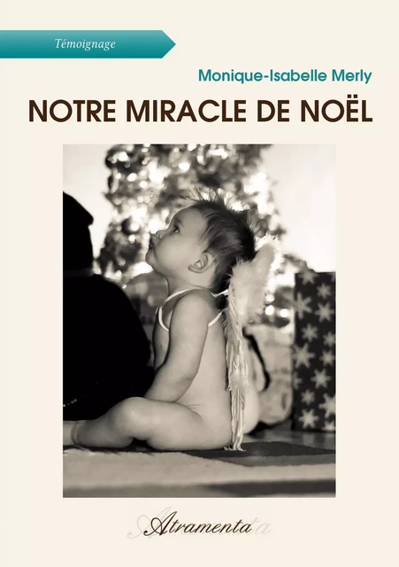 Notre miracle de Noël - Monique-Isabelle Merly - Atramenta