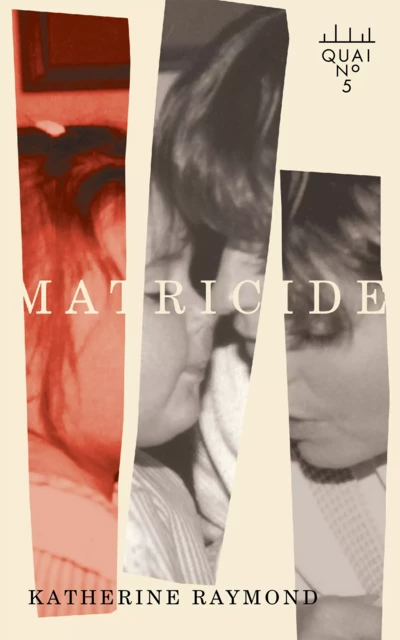 Matricide - Katherine Raymond - Éditions XYZ