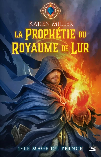 La Prophétie du Royaume de Lur, T1 : Le Mage du prince - Karen Miller - Bragelonne