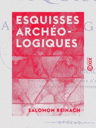 Esquisses archéologiques