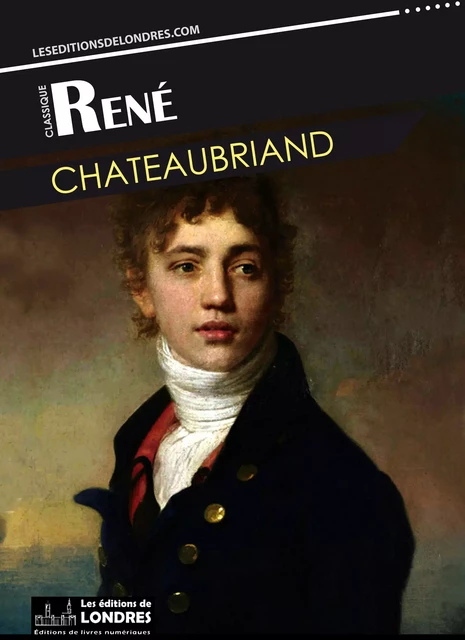 René - François-René de Chateaubriand - Les Editions de Londres