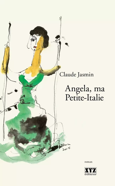 Angela, ma Petite-Italie - Claude Jasmin - Éditions XYZ