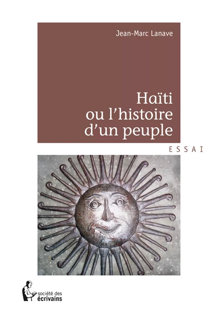 Haïti ou l’histoire d’un peuple - Jean-Marc Lanave - Société des écrivains