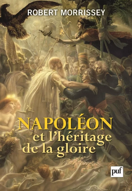 Napoléon et l'héritage de la gloire - Robert Morrissey - Humensis