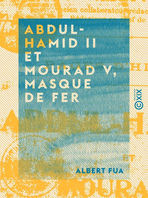 Abdul-Hamid II et Mourad V, masque de fer - Albert Fua - Collection XIX