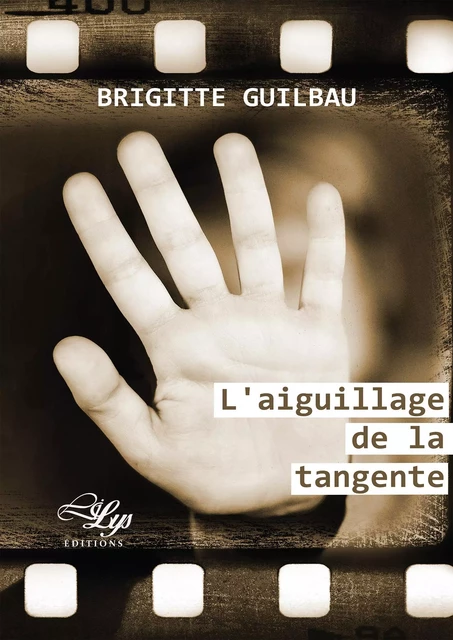 L'aiguillage de la tangente - Brigitte Guilbau - LiLys Éditions