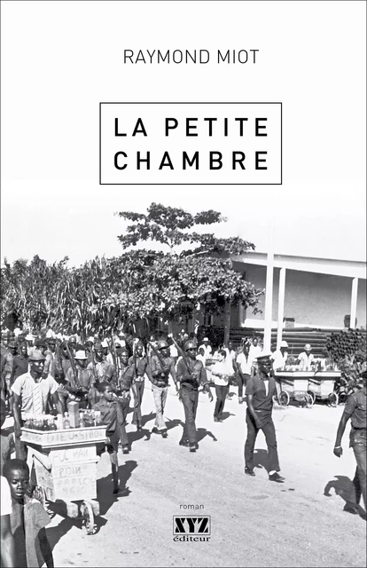 La petite chambre - Raymond Miot - Éditions XYZ