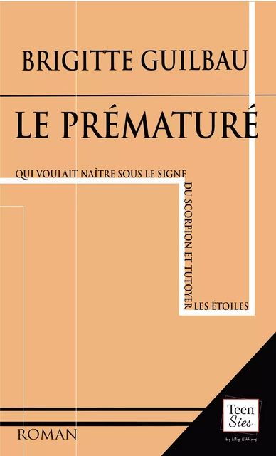 Le prématuré qui voulait naître sous le signe du Scorpion et tutoyer les étoiles - Brigitte Guilbau - LiLys Éditions